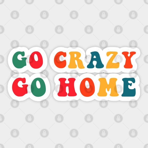 Go Crazy Go Home Sticker by CityNoir